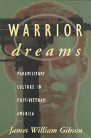 Warrior dreams : violence and manhood in post-Vietnam America /