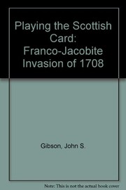 Playing the Scottish card : the Franco-Jacobite invasion of 1708 /