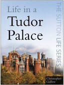 Life in a Tudor palace /