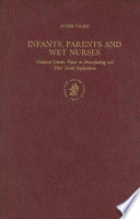 Infants, parents and wet nurses : medieval Islamic views on breastfeeding and their social implications /
