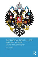 The radical right in late imperial Russia : dreams of a true fatherland? /