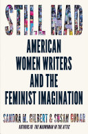 Still mad : American women writers and the feminist imagination, 1950-2020 /