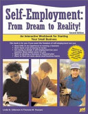 Self-employment : from dream to reality! : an interactive workbook for starting your small business /