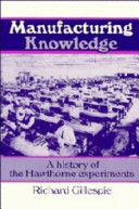 Manufacturing knowledge : a history of the Hawthorne experiments /