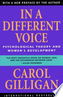 In a different voice : psychological theory and women's development /