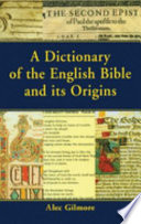 A dictionary of the English Bible and its origins /