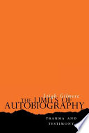 The limits of autobiography : trauma and testimony /