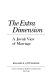 The extra dimension : a Jewish view of marriage /