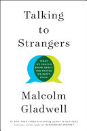 Talking to strangers : what we should know about the people we don't know /