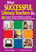 What successful literacy teachers do : 70 research-based strategies for teachers, reading coaches, and instructional planners /