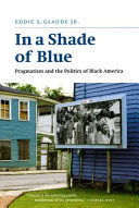 In a shade of blue : pragmatism and the politics of Black America /