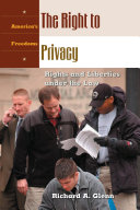 The right to privacy : rights and liberties under the law /
