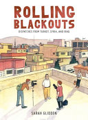 Rolling blackouts : dispatches from Turkey, Syria, and Iraq /