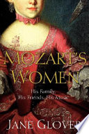 Mozart's women : his family, his friends, his music /