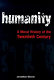 Humanity : a moral history of the twentieth century /