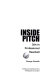 Inside pitch : life in professional baseball /