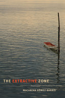 The extractive zone : social ecologies and decolonial perspectives /