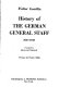 History of the German General Staff, 1657-1945 /