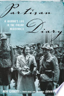 Partisan diary : a woman's life in the Italian Resistance /