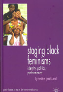 Staging black feminisms : identity, politics, performance /