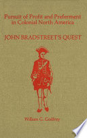 Pursuit of profit and preferment in colonial North America : John Bradstreet's quest /