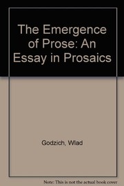 The emergence of prose : an essay in prosaics /