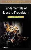 Fundamentals of electric propulsion : Ion and Hall thrusters /