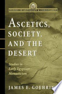 Ascetics, society, and the desert : studies in early Egyptian monasticism /