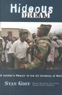 Hideous dream : a soldier's memoir of the US invasion of Haiti /