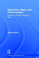Barbarians, maps, and historiography : studies on the early medieval West /
