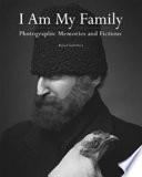 I am my family : photographic memories and fictions /