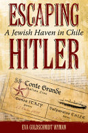 Escaping Hitler : a Jewish haven in Chile /