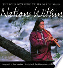 Nations within : the four sovereign tribes of Louisiana /