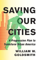 Saving our cities : a progressive plan to transform urban America /