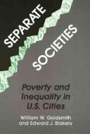 Separate societies : poverty and inequality in U.S. cities /