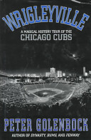 Wrigleyville : a magical history tour of the Chicago Cubs /