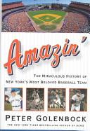 Amazin' : the miraculous history of New York's most beloved baseball team /