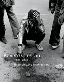 Kaveh Golestan : recording the truth in Iran /