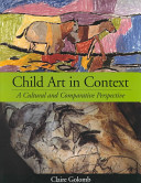 Child art in context : a cultural and comparative perspective /