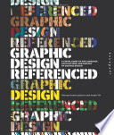 Graphic design, referenced : a visual guide to the language, applications, and history of graphic design /