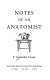 Notes of an anatomist /