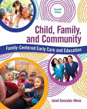 Child, family, and community : family-centered early care and education /