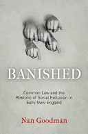 Banished : common law and the rhetoric of social exclusion in early New England /