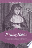 Writing habits : historicism, philosophy, and English Benedictine convents, 1600-1800 /