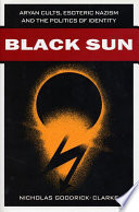 Black sun : Aryan cults, esoteric Nazism and the politics of identity /