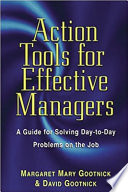 Action tools for effective managers : a guide for solving day-to-day problems on the job /