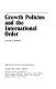 Growth policies and the international order /