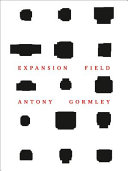 Expansion field : Antony Gormley /