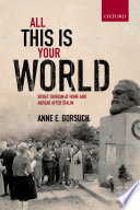 All this is your world : Soviet tourism at home and abroad after Stalin /