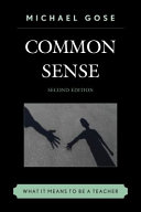 Common sense : what it means to be a teacher /
